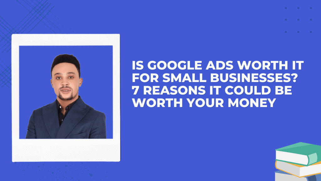Is Google Ads Worth It? Let’s Break It Down Together